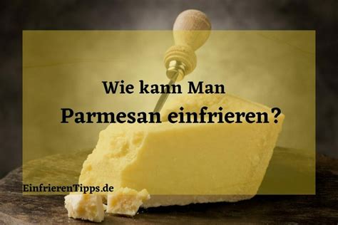 Wie Man Parmesan Richtig Einfriert Tipps Und Tricks Einfrieren Tipps