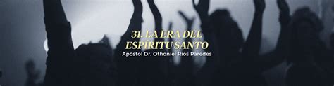 La Era Del Espíritu Santo Foundation Othoniel Rios Paredes