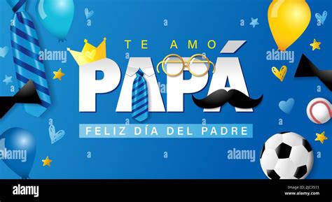 Te Amo Papa Feliz Dia Del Padre Spanish Text I Love You Dad Happy