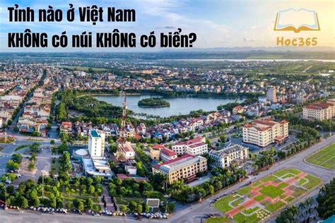 Tỉnh nào ở Việt Nam không có núi không có biển Xây Dựng Nhà Xinh