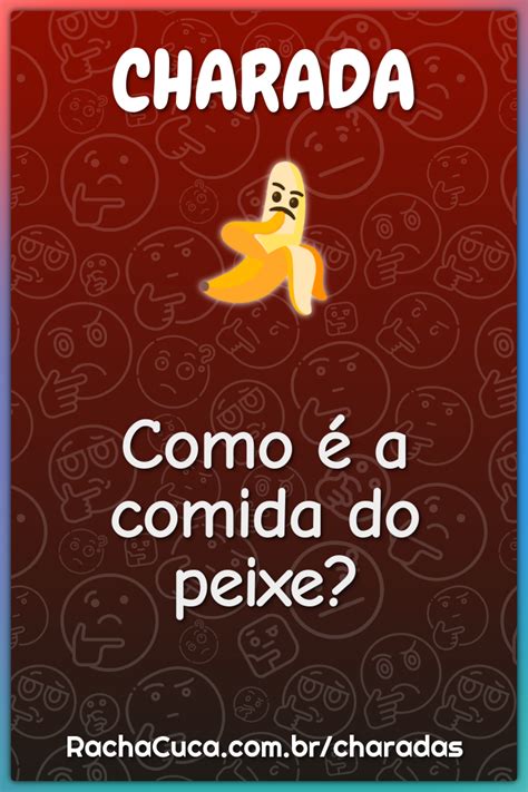 Como A Comida Do Peixe Charada E Resposta Racha Cuca