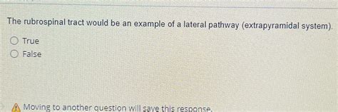 [Solved] The rubrospinal tract would be an example of a lateral pathway ...