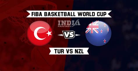 Tur Vs Nzl Dream Prediction Fiba Basketball World Cup Turkey