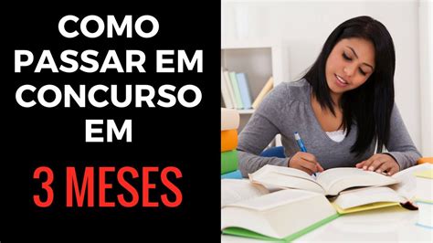 Como Passar Em Concurso Em Meses Passar Em Concurso Dicas Para