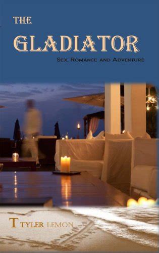 The Gladiator Sex Romance And Adventure The Gladiator Trilogy Book EBook Lemon T Tyler