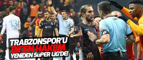 Trabzonspor U Bi En Hakem Yeniden S Per Lig De Trabzonspor Haberleri