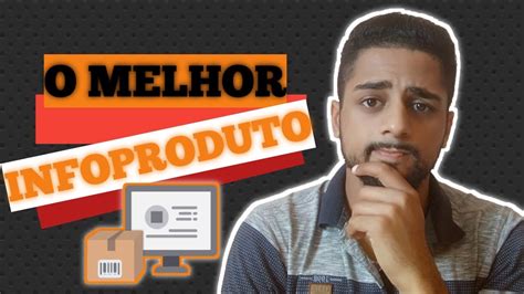 Saiba Qual é o Melhor Infoproduto Para Vender Na Internet YouTube