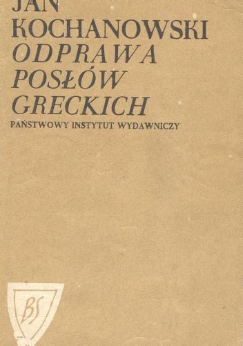 Odprawa posłów greckich Jan Kochanowski Książka w Lubimyczytac pl