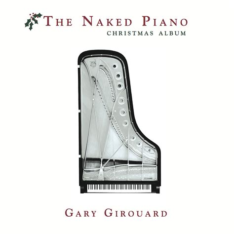 Media Press Info Gary Girouard The Naked Piano