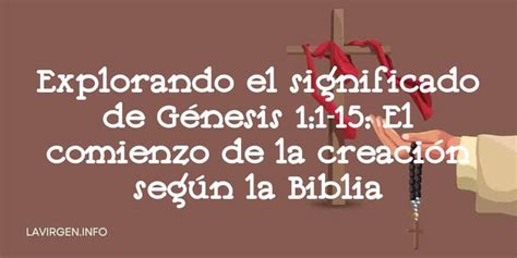 Explorando El Significado De Génesis 1 1 15 El Comienzo De La