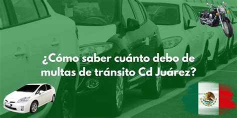 ¿cómo Saber Cuánto Debo De Multas De Tránsito Cd Juárez