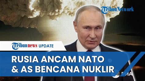 Rusia Ancam Perang Nuklir Jika AS Dan NATO Terus Tingkatkan Permusuhan