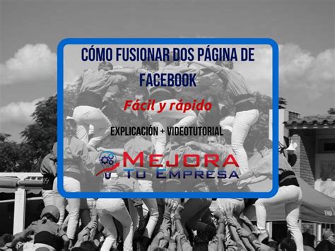 C Mo Fusionar P Ginas De Facebook Fusiona Las Paginas Duplicadas En