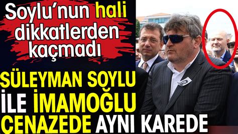 S Leyman Soylu Ile Mamo Lu Mehmet Ali Y Lmaz N Cenazesinde Ayn