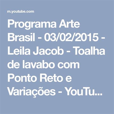 Programa Arte Brasil 03 02 2015 Leila Jacob Toalha De Lavabo