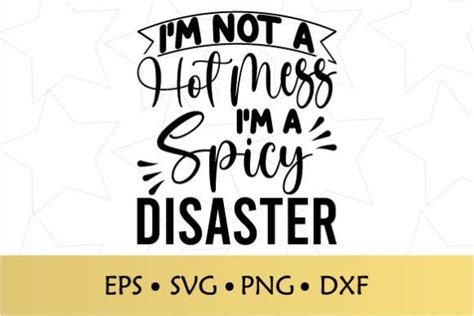 I M Not A Hot Mess I M A Spicy Disaster Graphic By EdCrafty Creative Fabrica