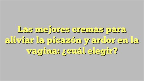 Las mejores cremas para aliviar la picazón y ardor en la vagina cuál elegir Infección Vaginal