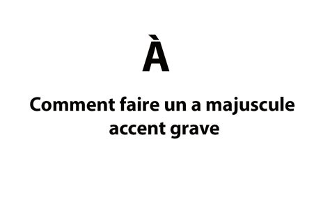 Comment faire un a majuscule accent grave (À) - MagFeminin.com