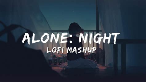 Alone Night Lofi Mashup Songs Broken Heart Lofi Song Min