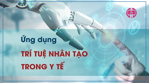 Tổng quan về ứng dụng trí tuệ nhân tạo trong y tế Overview of