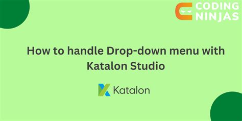 How To Handle Drop Down Menu With Katalon Studio Naukri Code 360