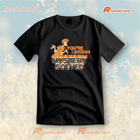 Scooby Doo You Re Lesbian Mystery Solved T Shirt V Neck Ricardo Seco Shop