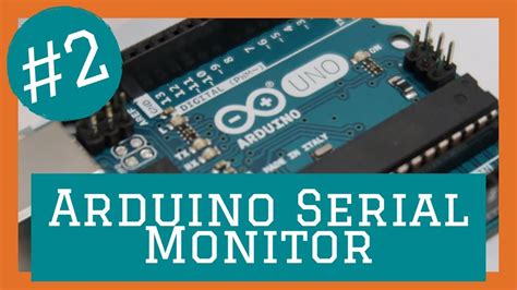 Arduino For Beginners 2 Using The Serial Monitor Youtube