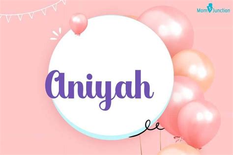 Aniyah Name Meaning Origin History And Popularity