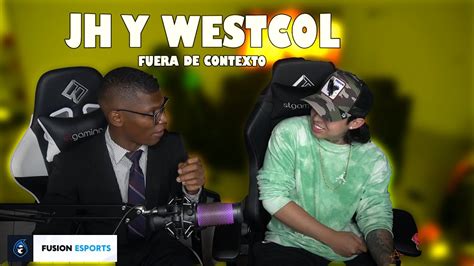 Westcol Fuera De Contexto Westcol Y Jh Youtube