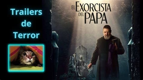 EL EXORCISTA DEL PAPA BASADO EN HECHOS REALES TRAILERS DE TERROR