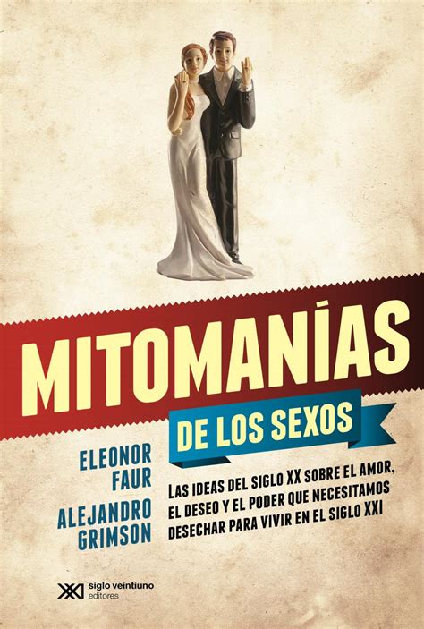 Mitomanías De Los Sexos Eleonor Faur Alejandro Grimson By Siglo Xxi