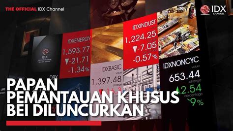 Papan Pemantauan Khusus Bei Diluncurkan Idx Channel Youtube