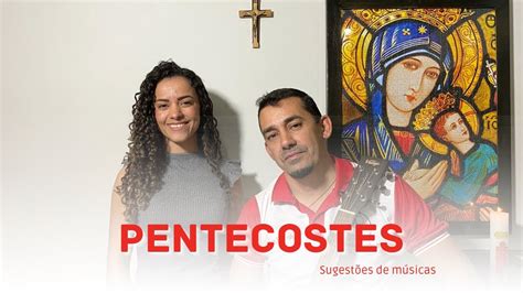 M Sicas Lit Rgicas Para A Vig Lia Solenidade De Pentecostes Anos A B