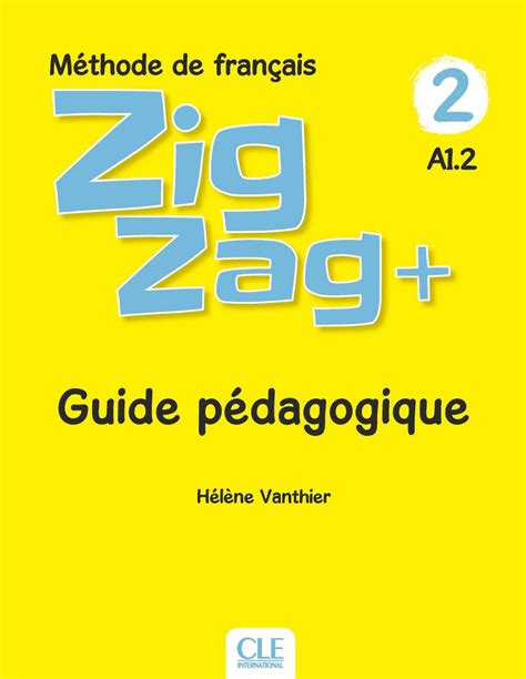 Zigzag 2 Niveau A1 2 Guide pédagogique Guide pédagogique