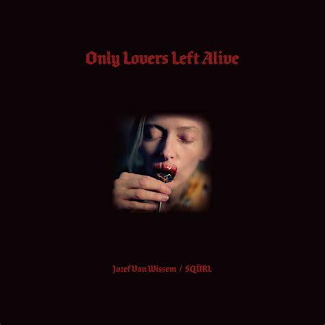 Only Lovers Left Alive (Original Motion Picture Soundtrack) | Sqürl and ...