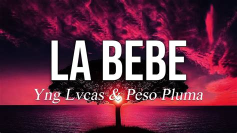 Yng Lvcas Peso Pluma La Bebe Remix Letra Lyrics YouTube