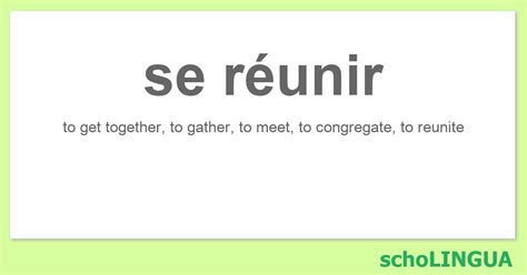 Se Réunir Conjugation Of The Verb “se Réunir” Scholingua