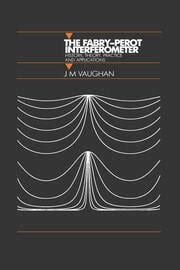 The Fabry-Perot Interferometer: History, Theory, Practice and Applicat