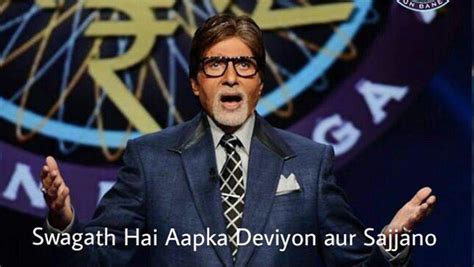 Swagat Hai Aapka Deviyo Aur Sajjano Kbc Memes The Best Of Indian