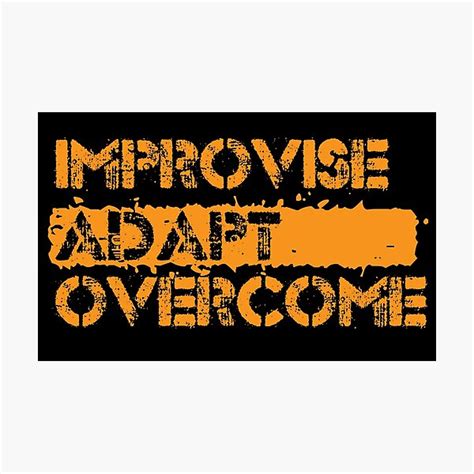 Improvise Adapt Overcome Photographic Print By Japdua Redbubble