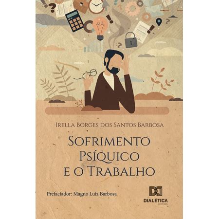 Sofrimento Psíquico e o Trabalho Livros Acadêmicos até 10 OFF