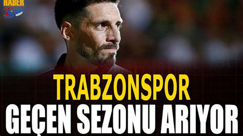 Trabzonspor Geçen Sezonu Arıyor Trabzon Haber Trabzonspor Haberleri