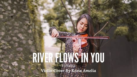 River Flows In You Yiruma Violin Cover By Kezia Amelia Youtube