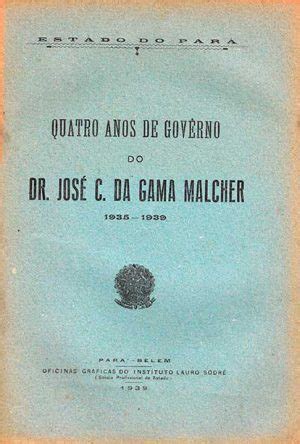 Quatro Anos De Gov Rno Do Dr Jos C Da Gama Malcher Obras