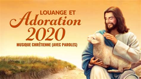 Chant d'Adoration et Louange 2020 — Musique Chrétienne (Avec Paroles) - YouTube