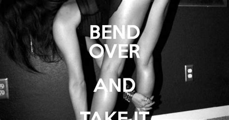 Bend Over And Take It Like A Good Girl Keep Calm And Carry On Image