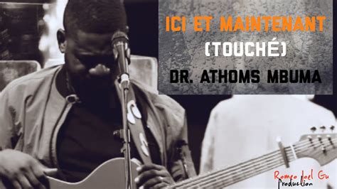 Dr Athoms Mbuma 2022 Ici et Maintenant Touché chant spontanée live