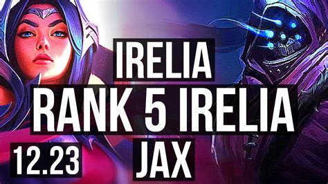 Irelia Vs Jax Top Rank 5 Irelia 2 4m Mastery 1200 Games 8 3 10