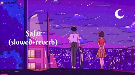 Safar Lofi Slowed Reverb Juss X Mixsingh Lo Fi Artist Youtube