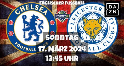 FC Chelsea Leicester City Fußball Englischer Fussball live am 17 03